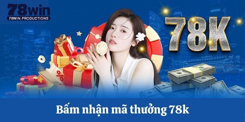 Các bước nhận tiền thưởng 78win